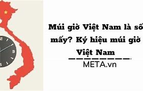 Bây Giờ Ở Việt Nam Là Ngày Mấy