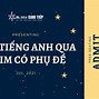 Nghe Tiêng Anh Có Phụ Đề Là Gì Tiếng Việt