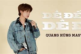 Quang Hùng Masterd Dễ Đến Dễ Đi